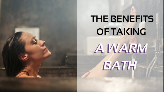 What Are The Benefits Of Taking A Warm Bath?