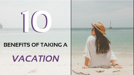 10 Benefits Of Taking A Vacation