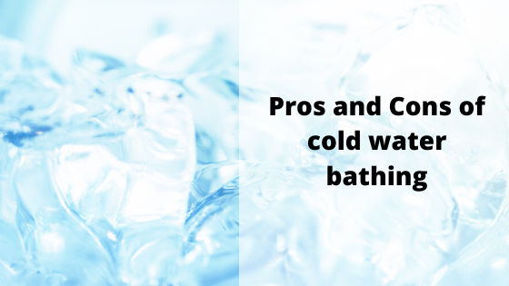 Pros and Cons of cold water bathing