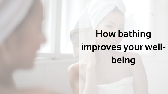 How bathing improves your well-being