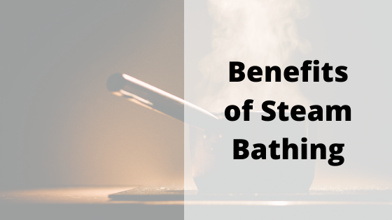 Benefits of Steam Bathing