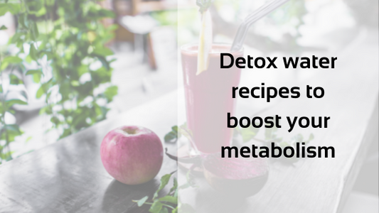 Detox water recipes to boost your metabolism