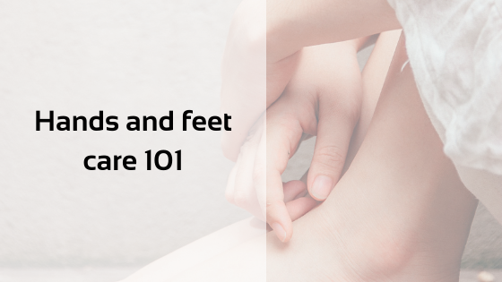 Hands and feet care 101