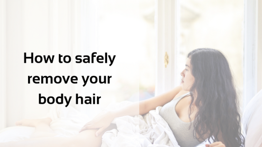 How to safely remove your body hair