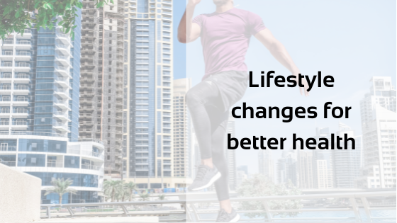 Lifestyles changes for better health