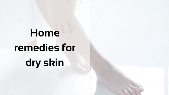 Home remedies for dry skin