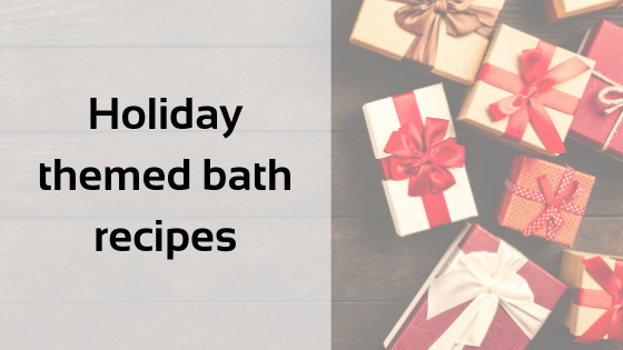 Holiday themed bath recipes