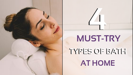 4 Must-Try Types Of Bath At Home