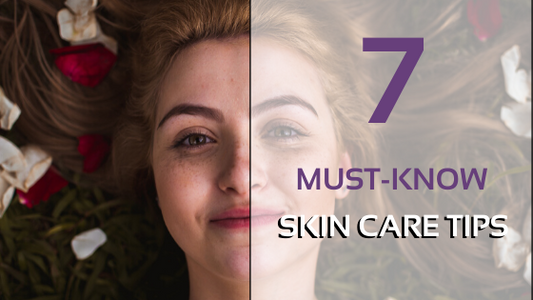 7 Must-Know Skin Care Tips