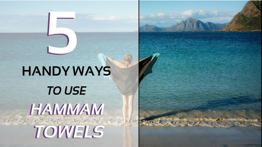 5 Handy Ways Of Using Hammam Towels
