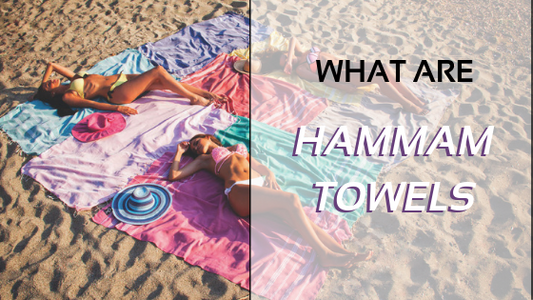 What Are Hammam/Pesthemal Towels?